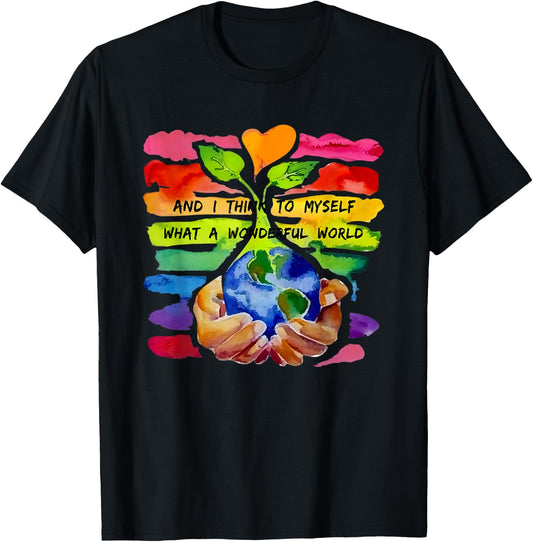 And I Think To Myself What A Wonderful World Earth Day T-Shirt - T-Shirt | Black