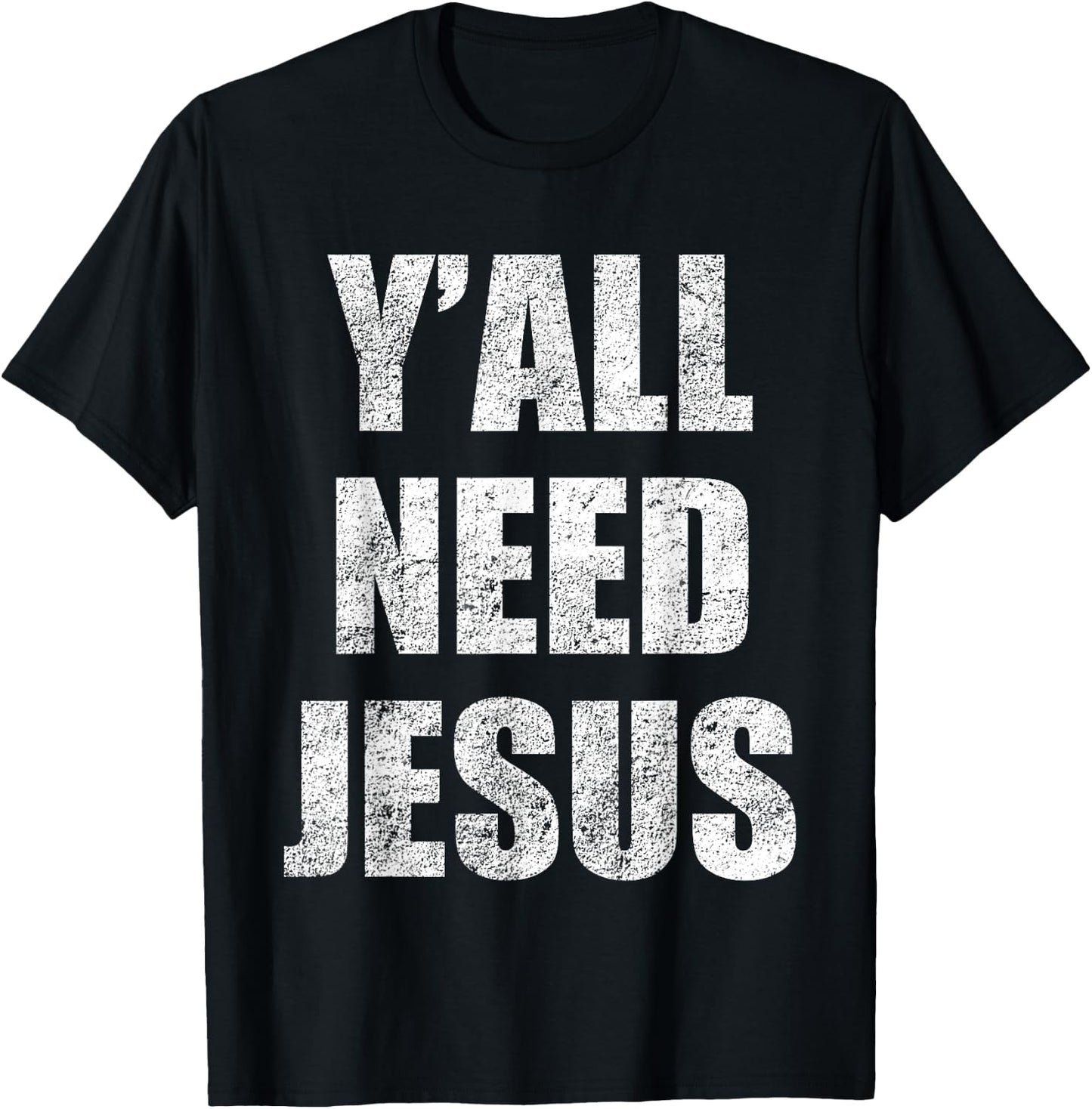 Y'All Need Jesus Christian Religion Gift Shirt T-Shirt - T-Shirt | Black