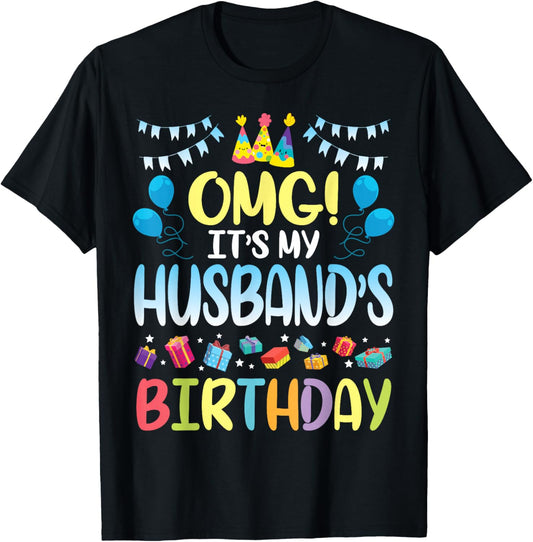 OMG It's My Husband's Birthday Happy to Me You Wife T-Shirt - T-Shirt | Black