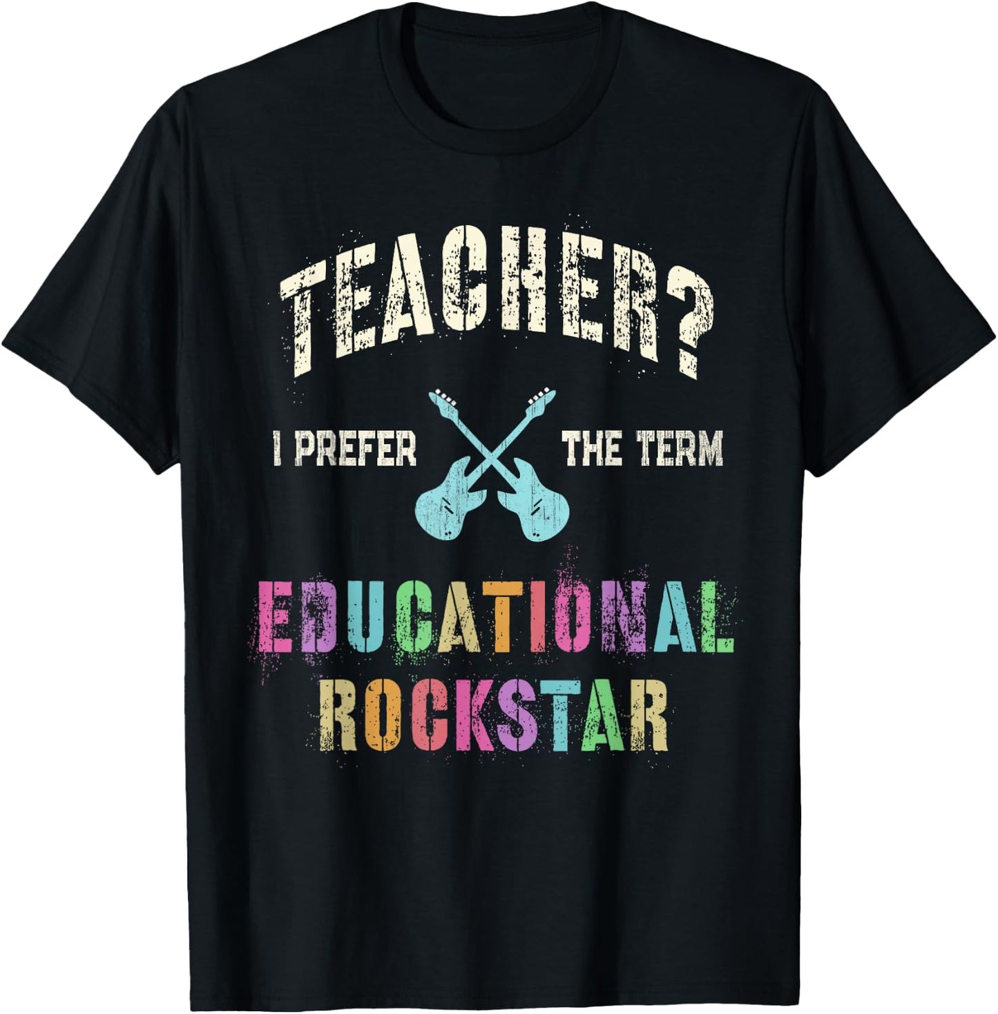 Vintage TEACHER I Prefer the Term EDUCATIONAL ROCKSTAR Crew T-Shirt - T-Shirt | Black