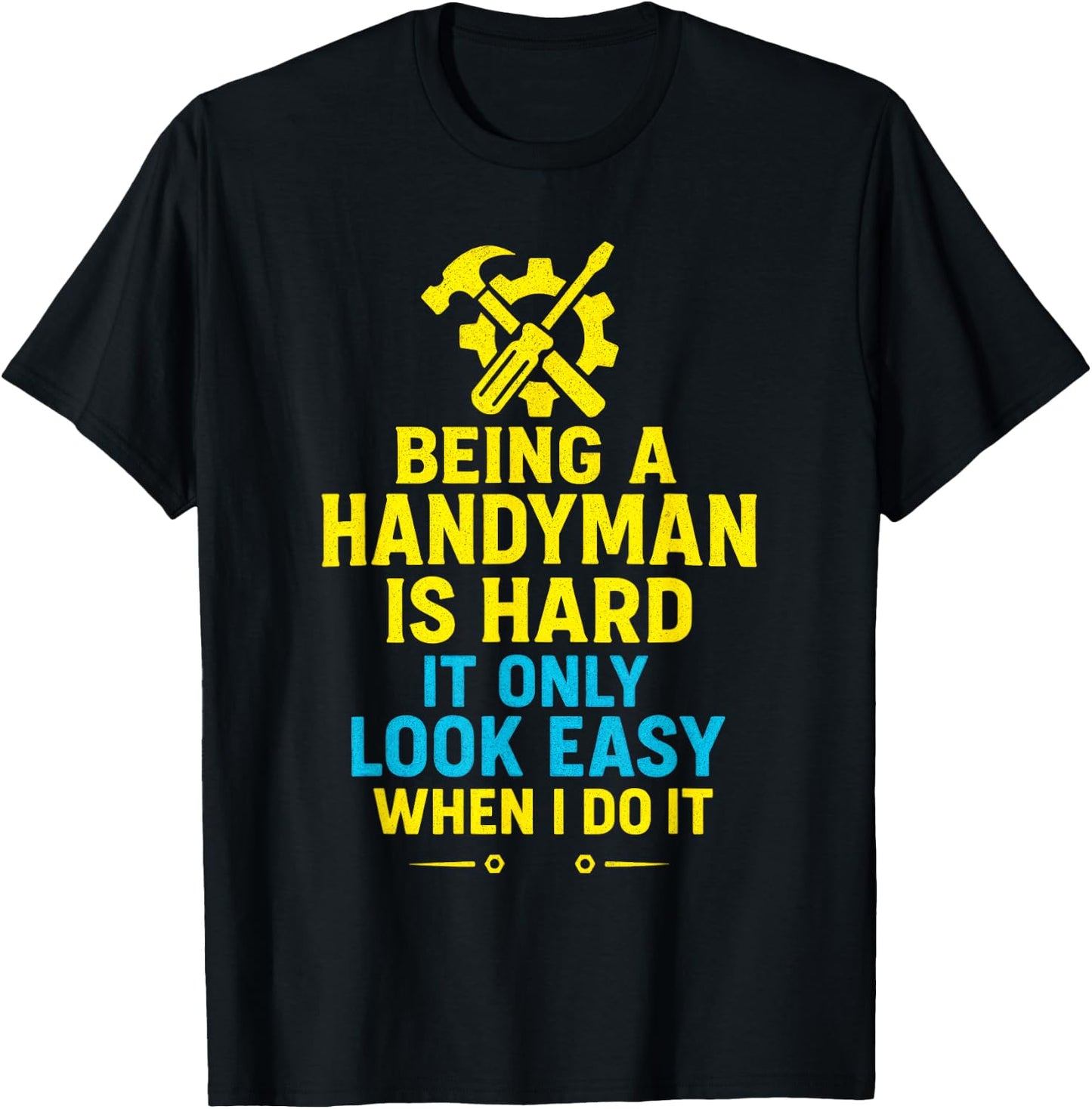 Being a Handyman is Hard - Funny Repair Skills T-Shirt - T-Shirt | Black