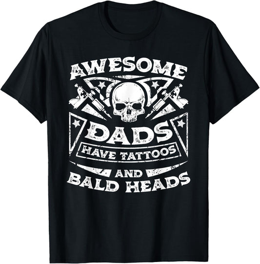 Awesome Dads Have Tattoos and Bald Heads Shirt T-Shirt - T-Shirt | Black