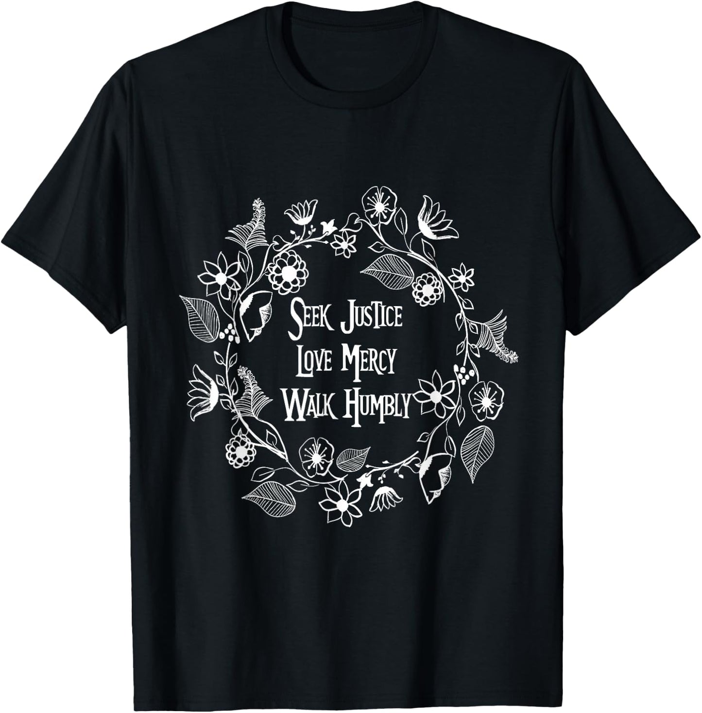 Seek Justice Love Mercy Walk Humbly T-Shirt - T-Shirt | Black