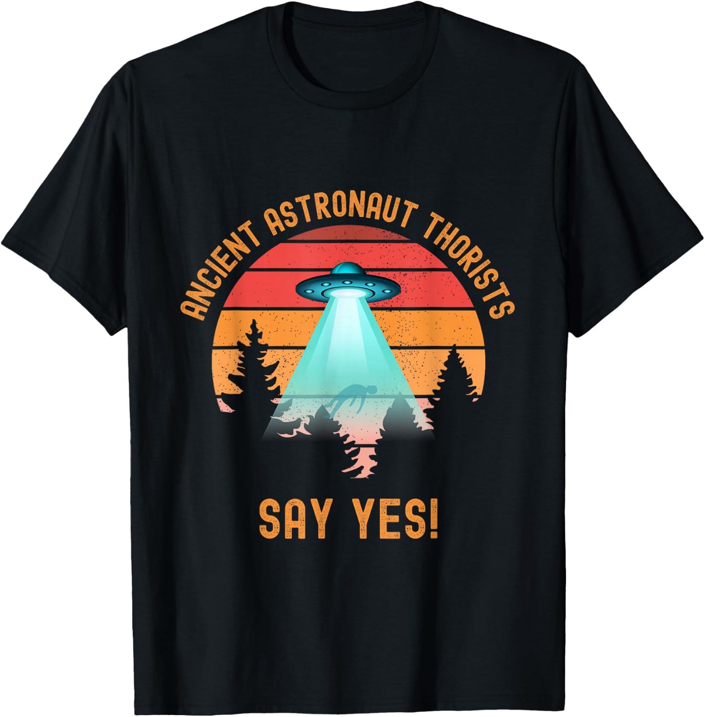 Ancient Astronaut Theorists Say Yes Funny Alien UFO Lover T-Shirt - T-Shirt | Black
