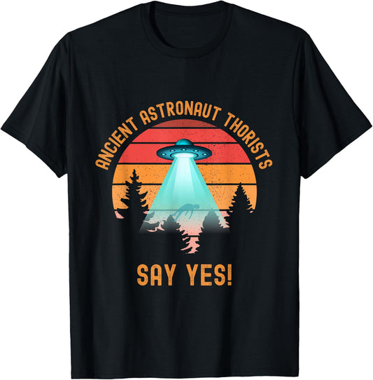 Ancient Astronaut Theorists Say Yes Funny Alien UFO Lover T-Shirt - T-Shirt | Black