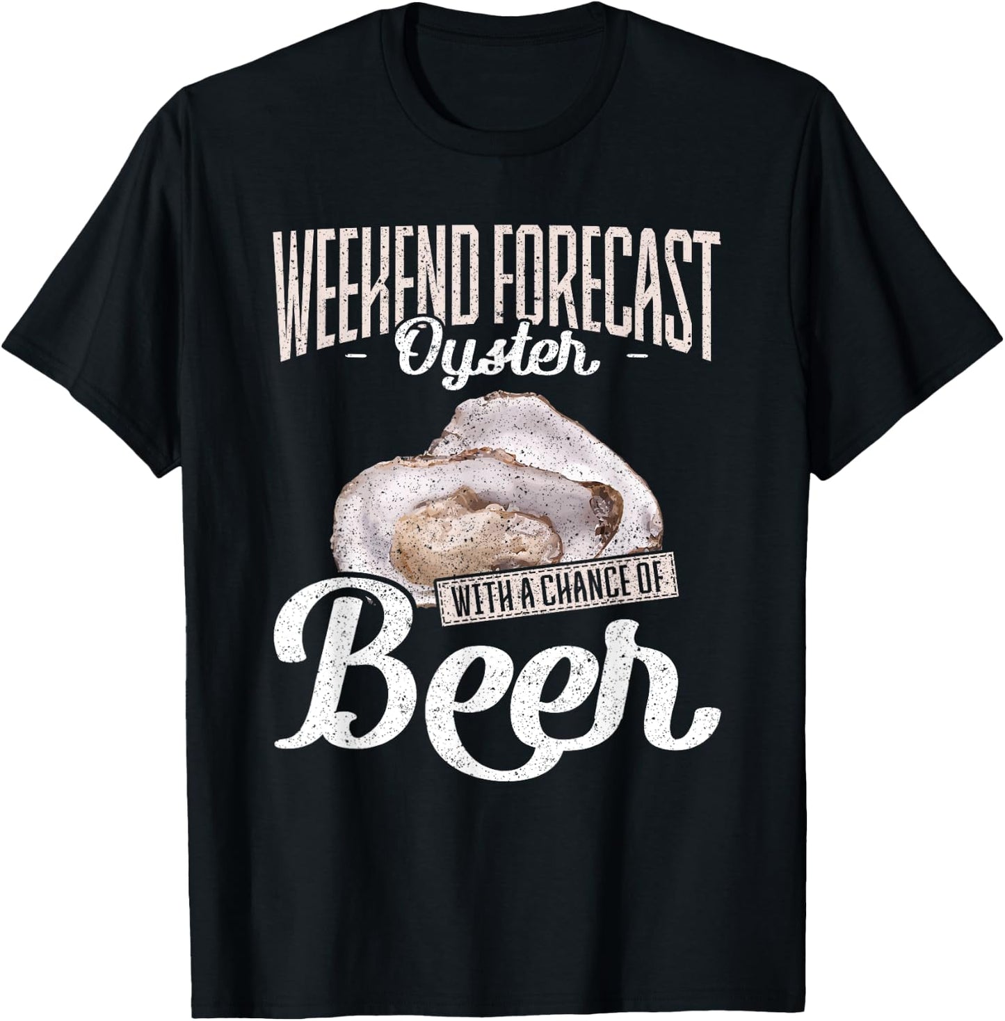 Weekend Forecast Oysters with a Chance of Beer Oysters T-Shirt - T-Shirt | Black