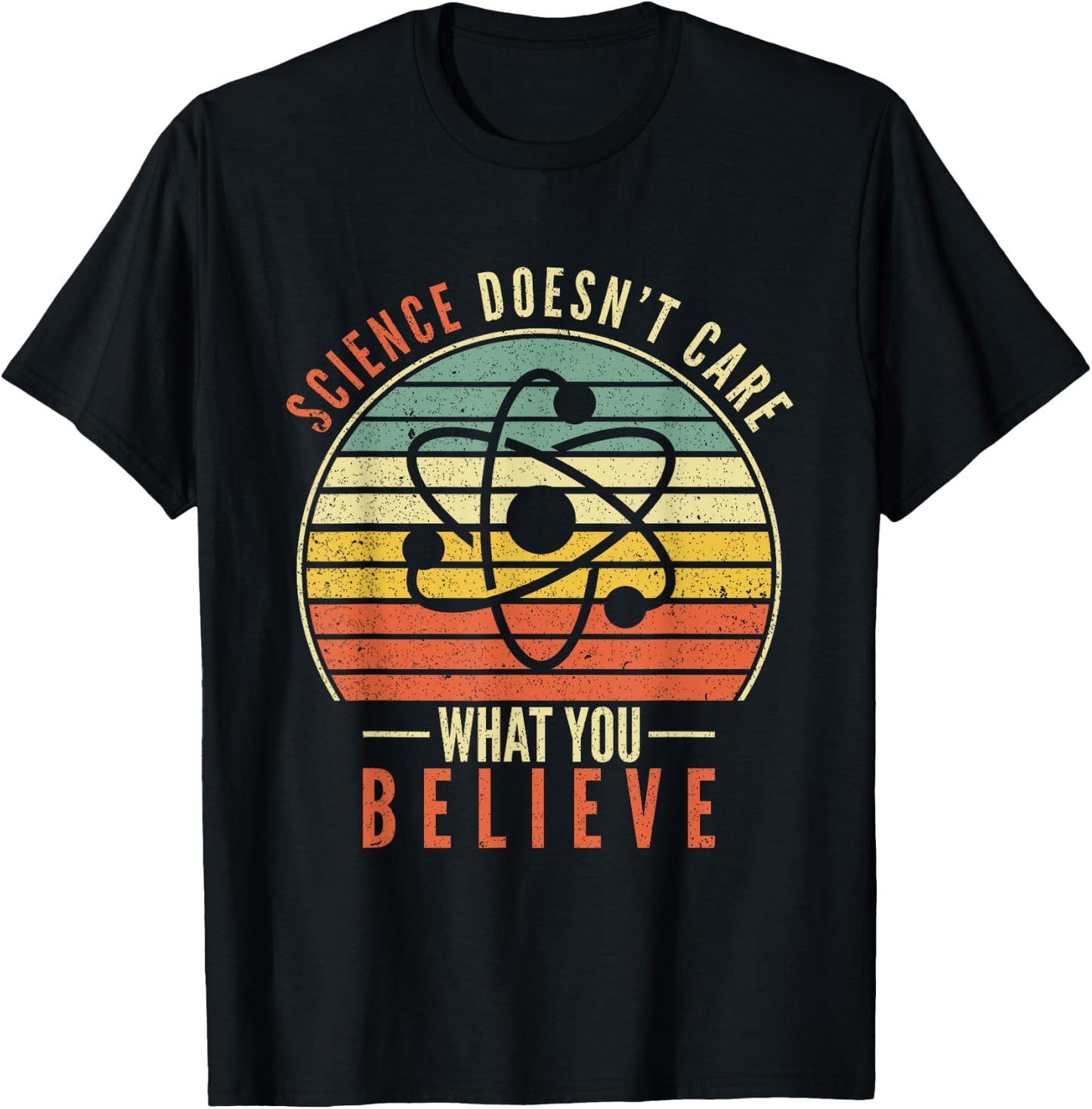 Science Doesn't Care What You Believe Teacher Student T-Shirt - T-Shirt | Black