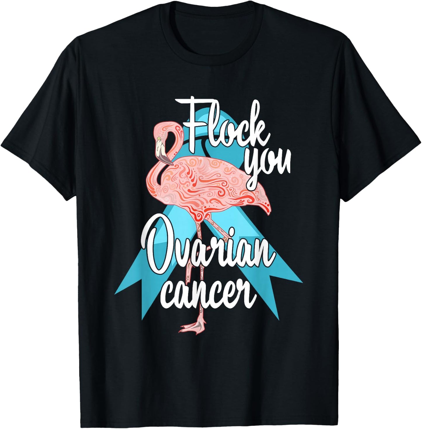 Flock You Ovarian Cancer Flamingo Survivor Warrior Chemo T-Shirt - T-Shirt | Black