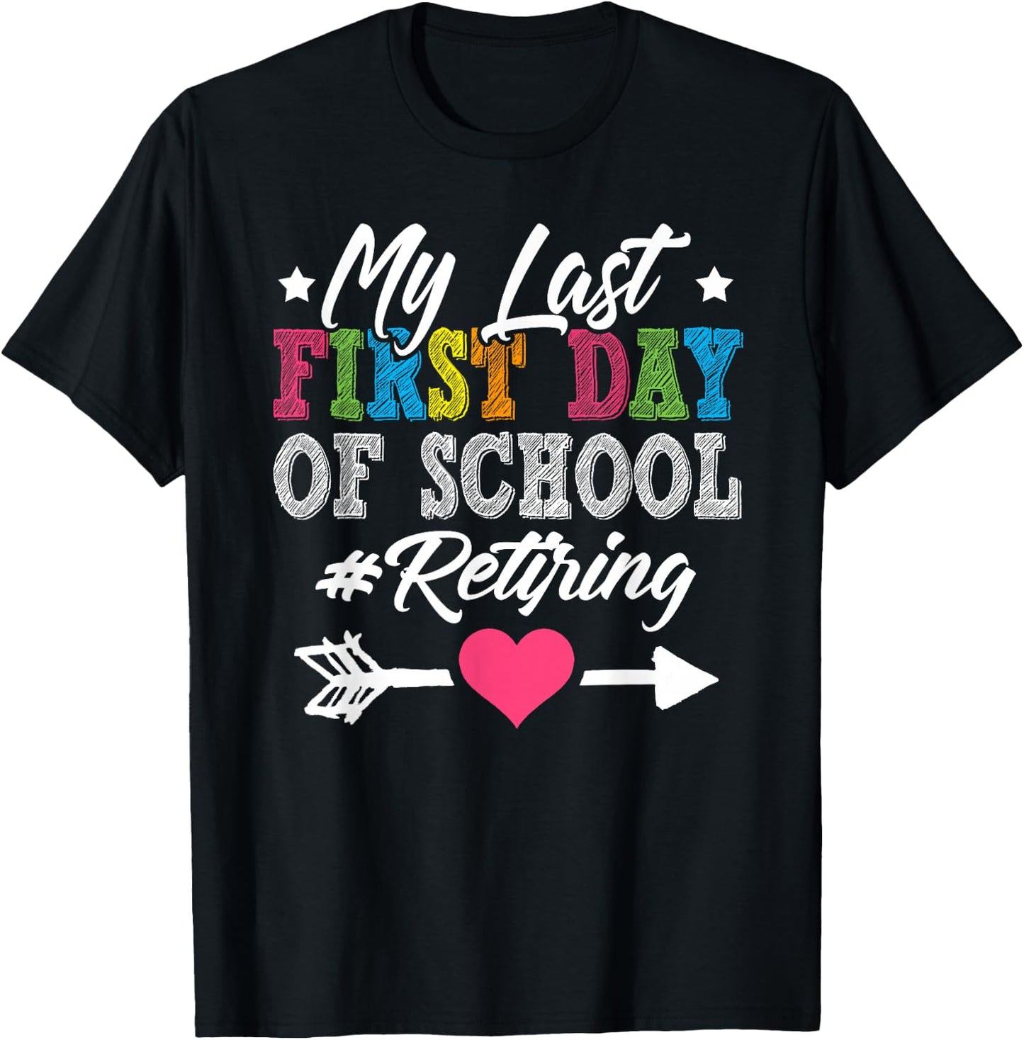 Funny Teacher's Retirement "My Last First Day of School" T-Shirt - T-Shirt | Black