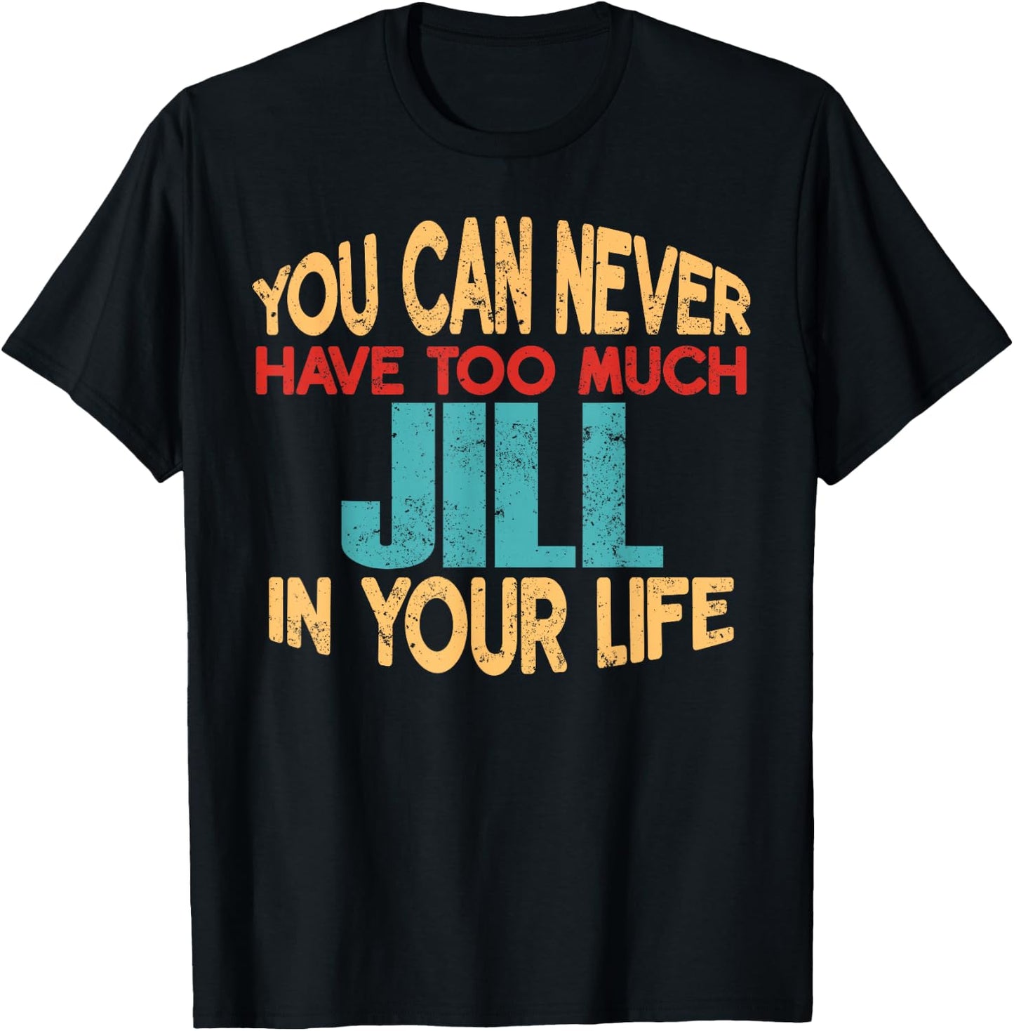 Funny Jill Personalized First Name Joke Item T-Shirt - T-Shirt | Black