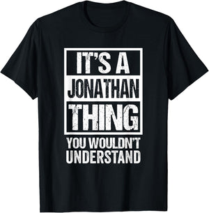 It's A Jonathan Thing You Wouldn't Understand T-Shirt - T-Shirt | Black