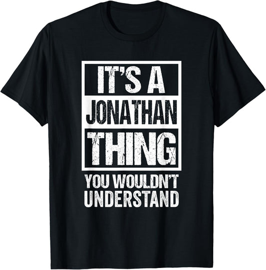 It's A Jonathan Thing You Wouldn't Understand T-Shirt - T-Shirt | Black