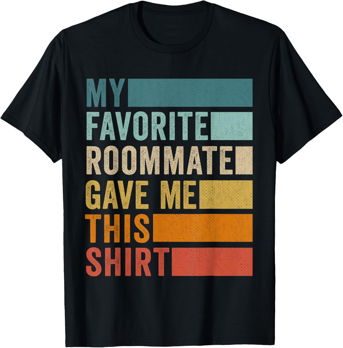 My Favorite Roommate Gave Me This T-Shirt - T-Shirt | Black