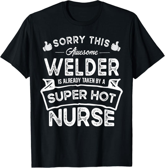Sorry This Welder is Taken by a Nurse | Funny Couple T-Shirt - T-Shirt | Black