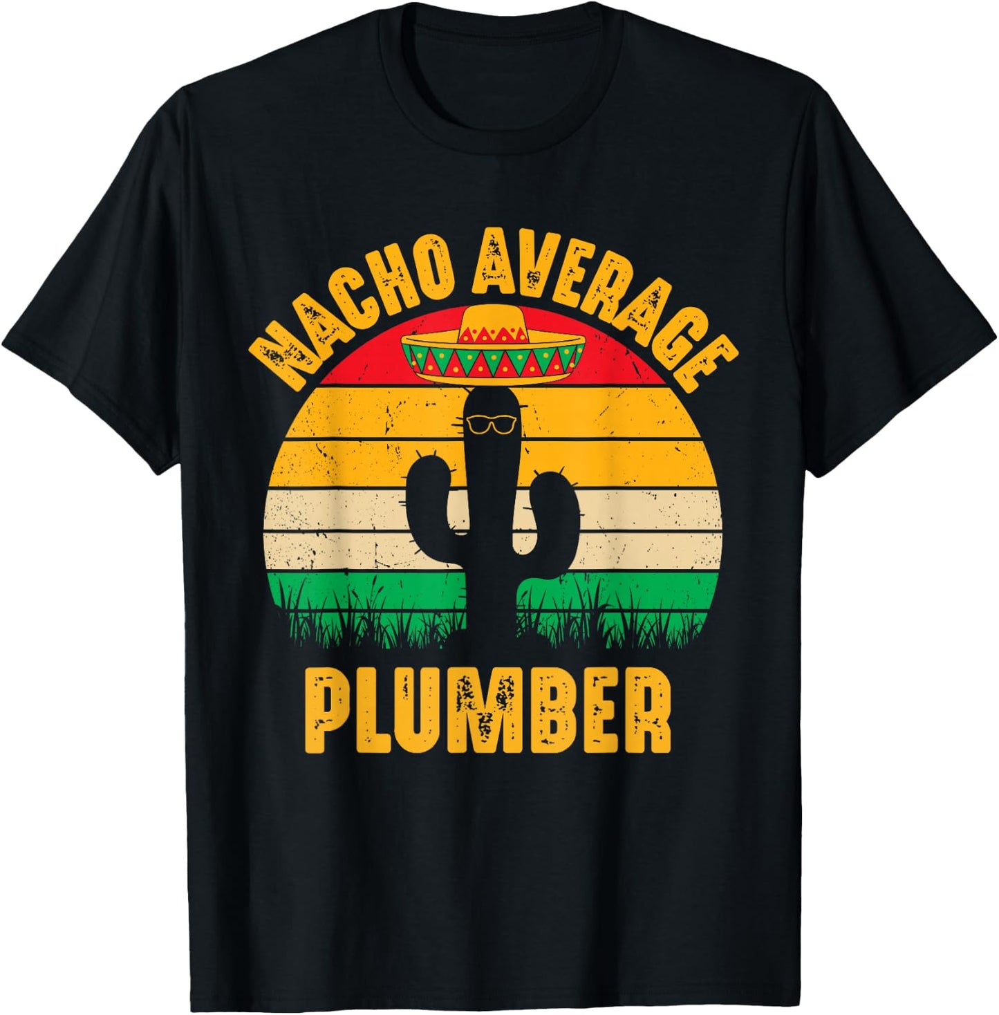 Nacho Average Plumber Men Women Cinco De Mayo Funny Plumbing T-Shirt - T-Shirt | Black