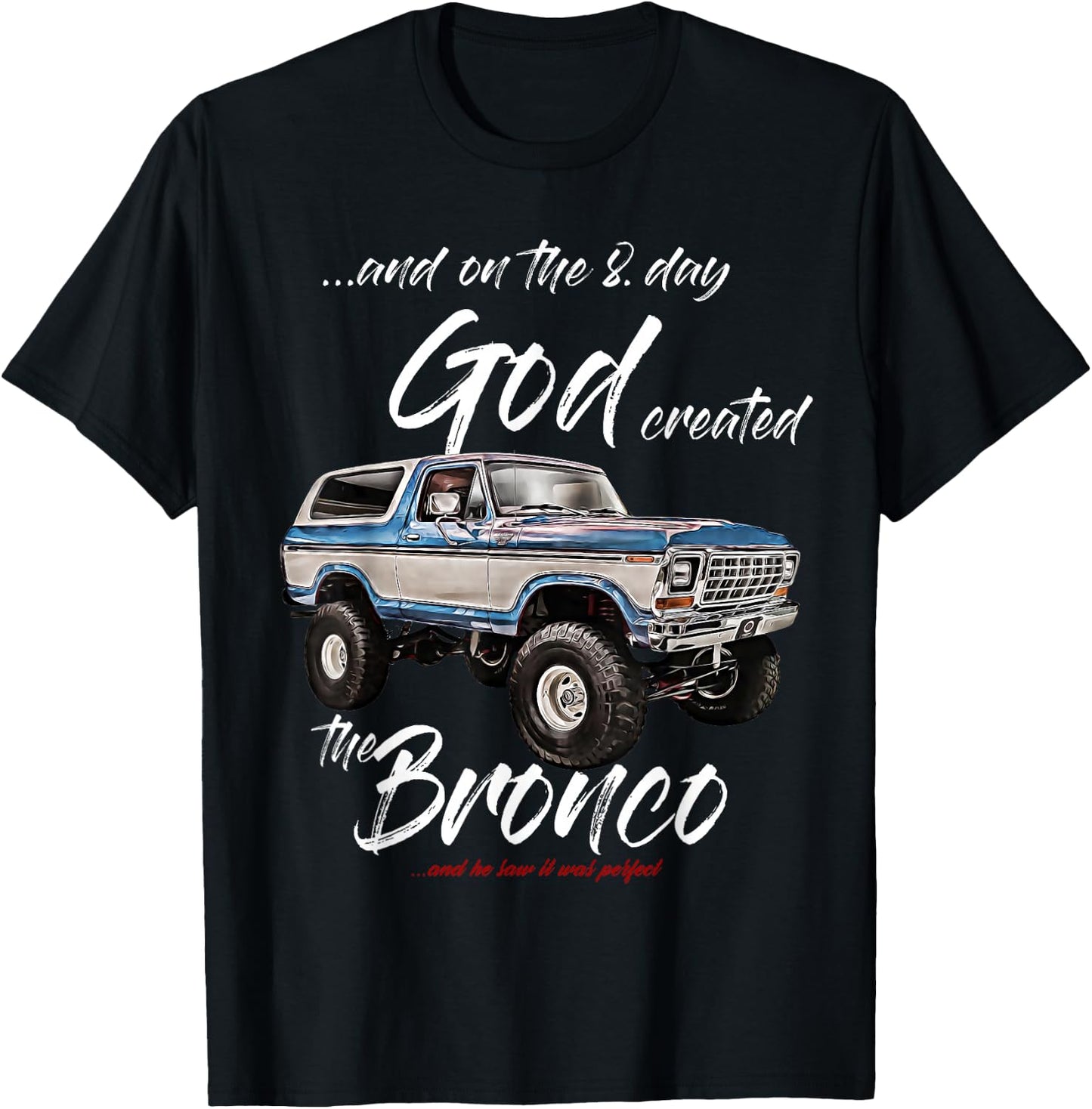 On the 8. day God,Classic Bronco on Truck,Lifted Square Body T-Shirt - T-Shirt | Black