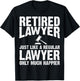 Retired Lawyer Apparel - Top Funny Lawyers Design T-Shirt - T-Shirt | Black