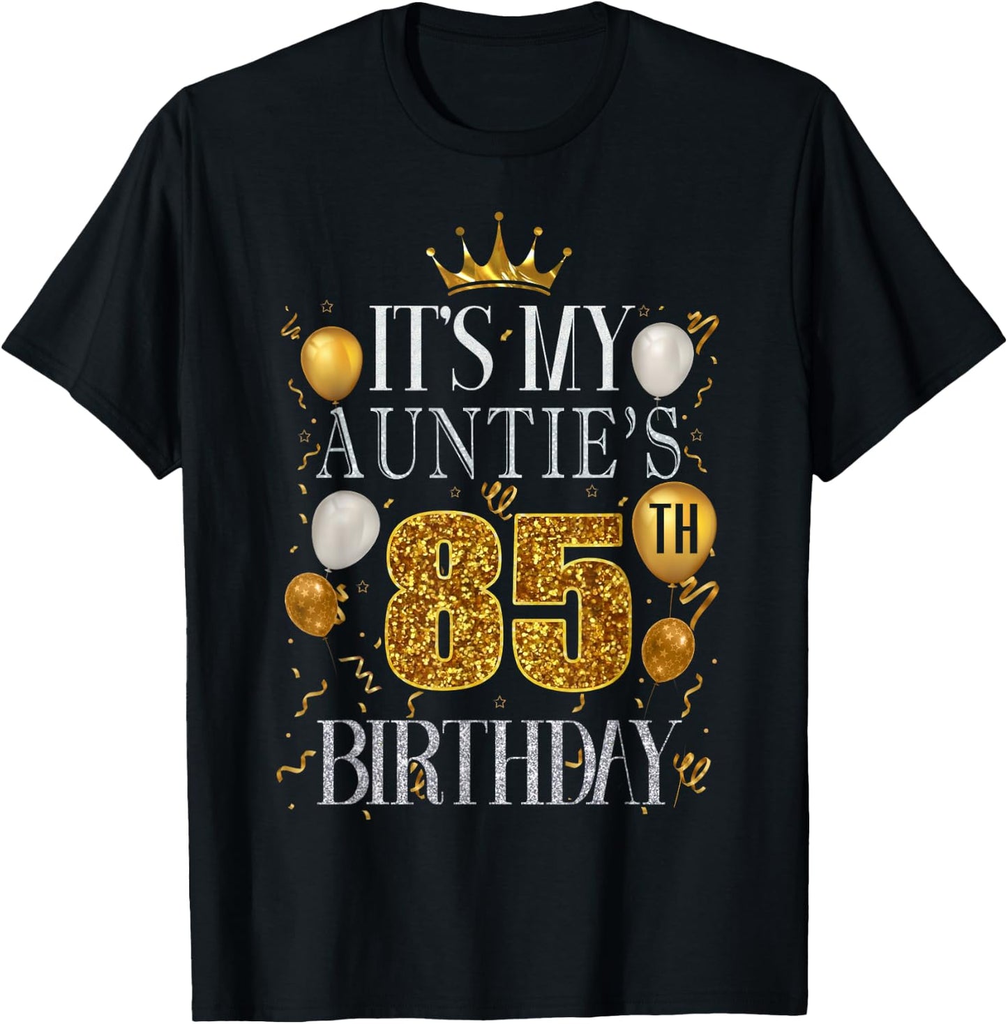 It's My Auntie's 85th Birthday Happy Birthday 85 Years Old T-Shirt - T-Shirt | Black