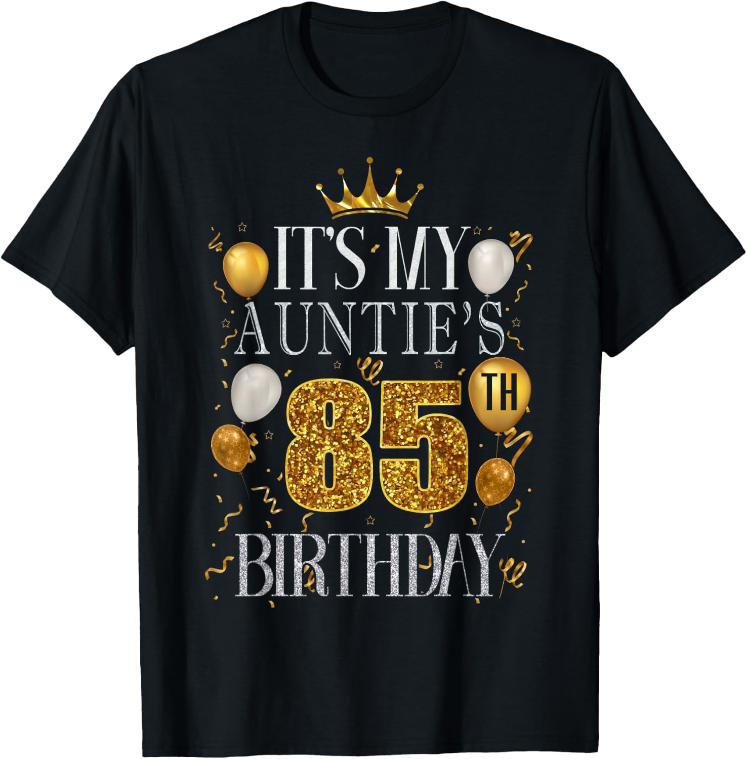 It's My Auntie's 85th Birthday Happy Birthday 85 Years Old T-Shirt - T-Shirt | Black