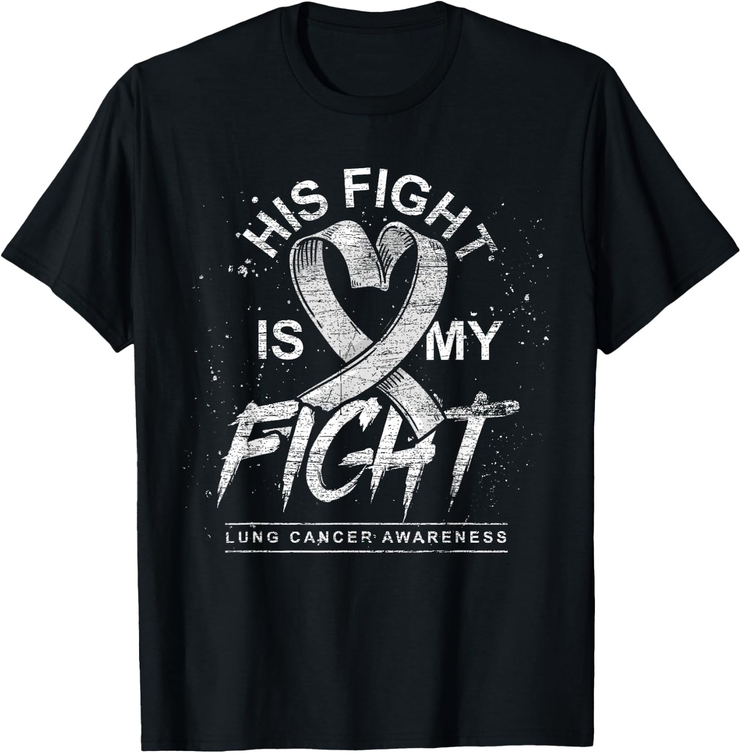 His Fight Is My Fight White Ribbon Lung Cancer Awareness T-Shirt - T-Shirt | Black