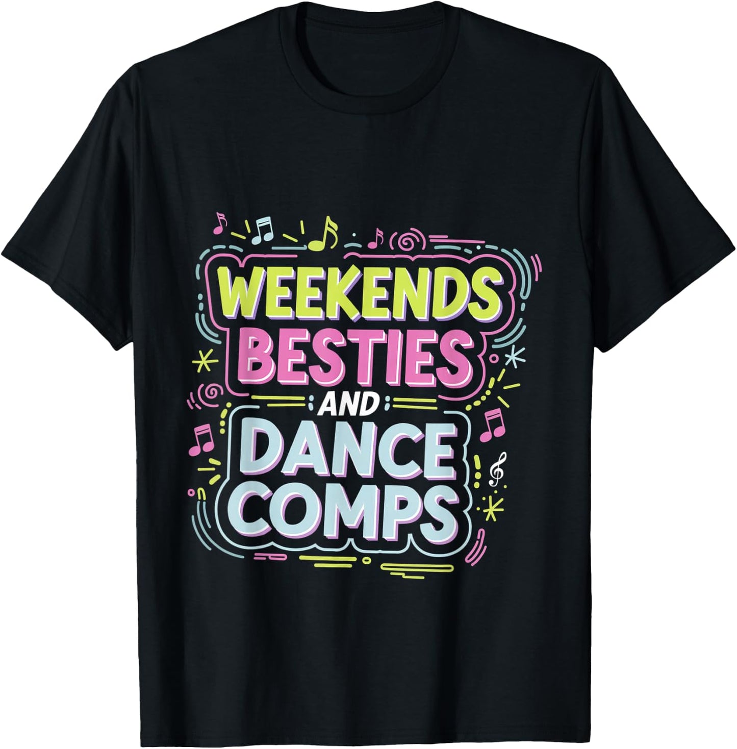 Weekends Besties And Dance Comps Dancer Routine T-Shirt - T-Shirt | Black