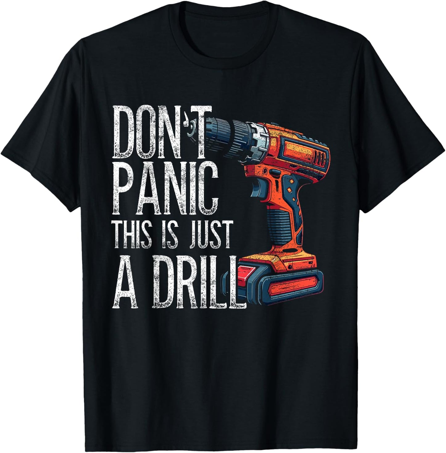 Handyman, Don't Panic This Is Just A Drill, Craftsman T-Shirt - T-Shirt | Black