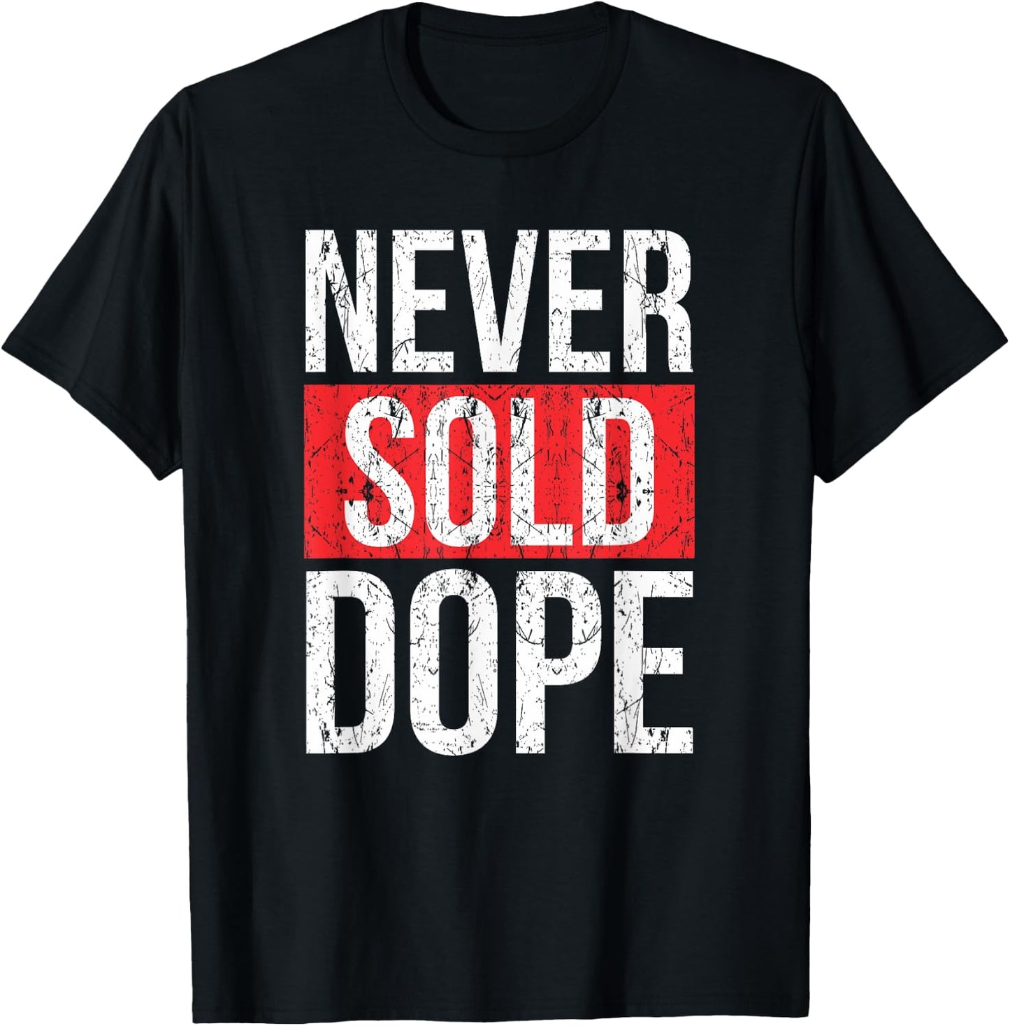 Never Sold Dope | Hustler Urban Hip Hop Rap Gift T-Shirt - T-Shirt | Black