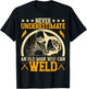 Never Underestimate An Old Man Who Can Weld | Welder T-Shirt - T-Shirt | Black