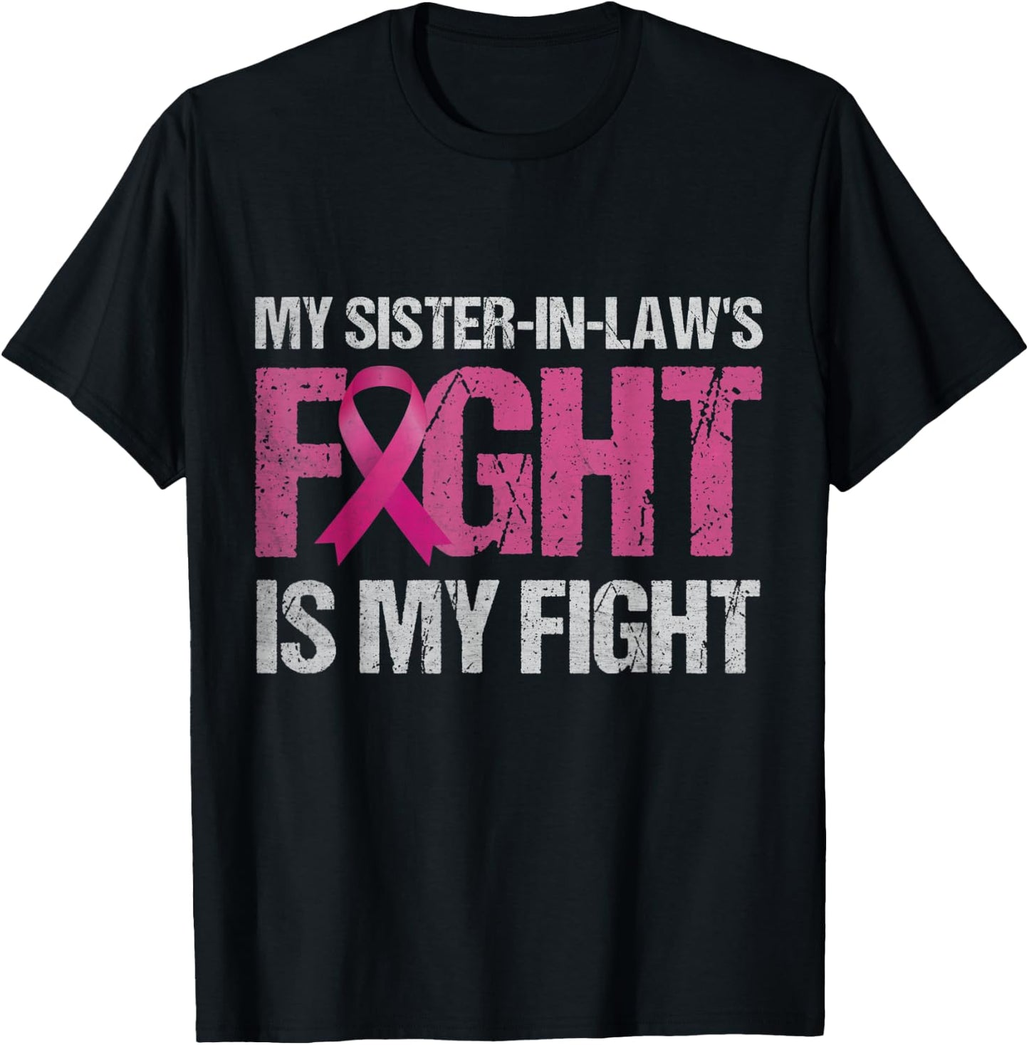My Sister-in-Law's Fight is My Fight Breast Cancer Awareness T-Shirt - T-Shirt | Black