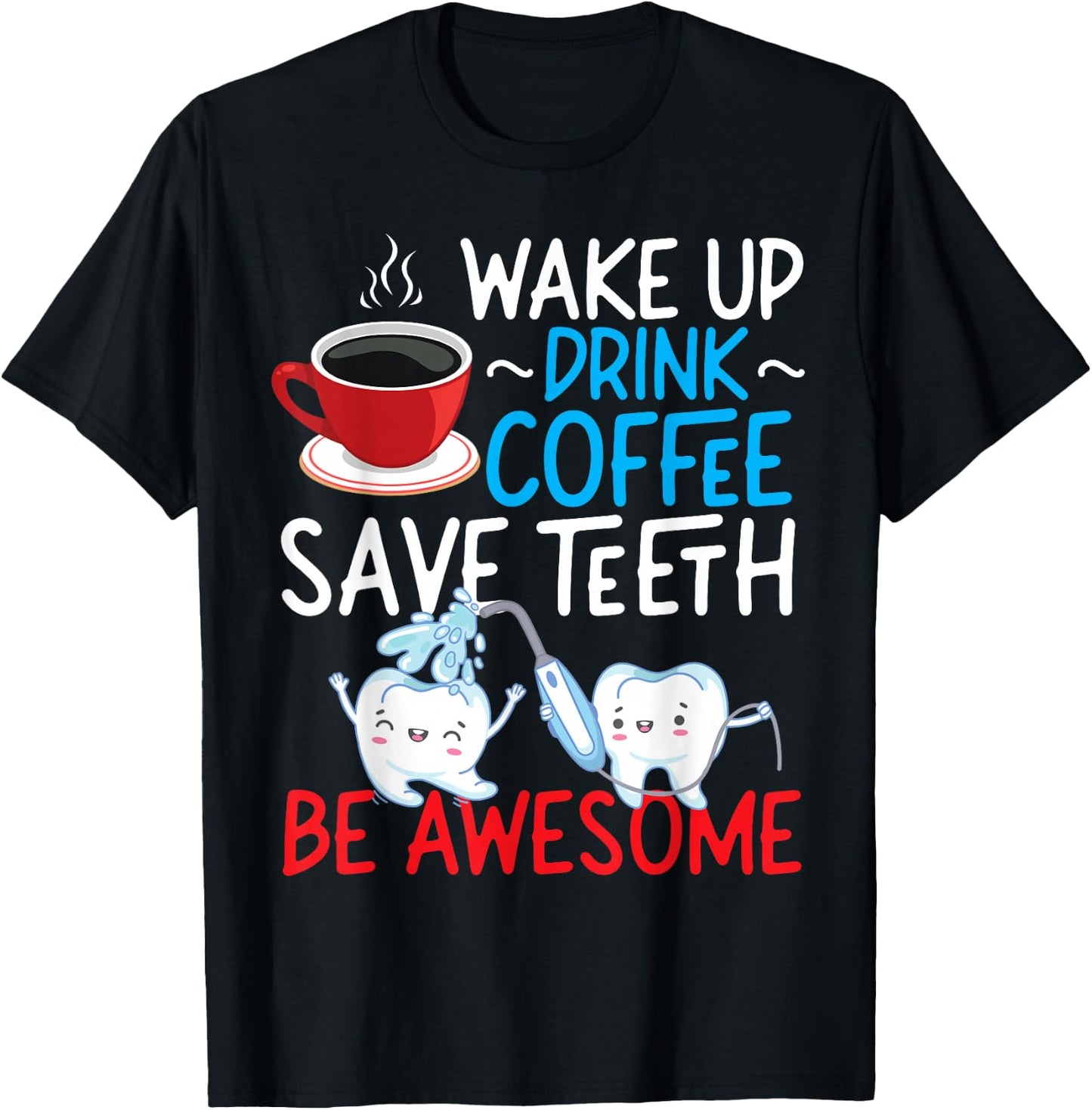 Dentist Dental Assistant Hygienist Coffee Tooth T-Shirt - T-Shirt | Black
