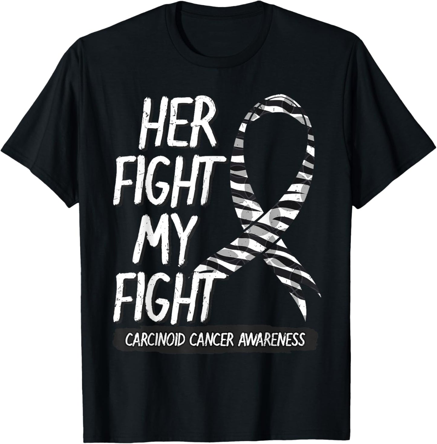 Her Fight Is My Fight Carcinoid Cancer Zebra-Striped Ribbon T-Shirt - T-Shirt | Black