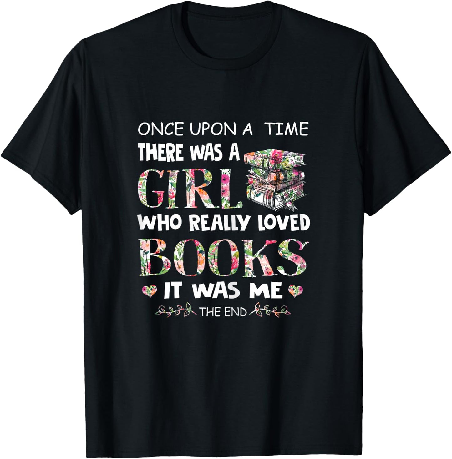 Once Upon A Time A Girl Loved Books Idea Gift T-Shirt - T-Shirt | Black