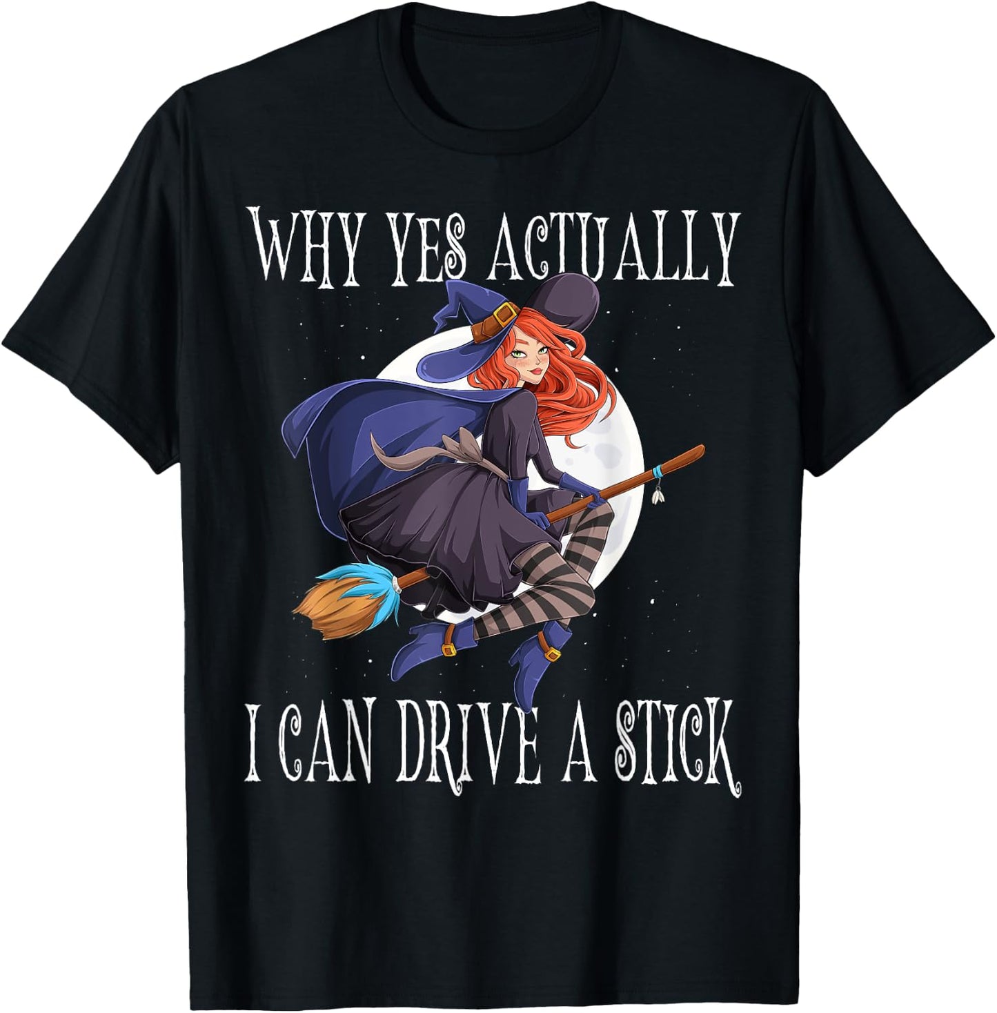 Why Yes Actually I Can Drive A Stick Witch Costume T-Shirt - T-Shirt | Black