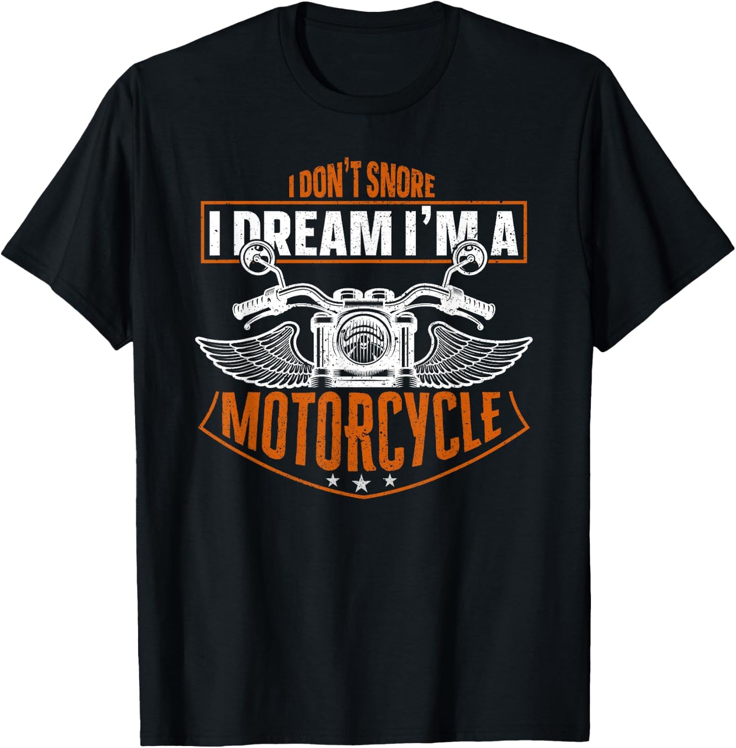 Classic Biker I Don't Snore I Dream I'm A Motorcycle T-Shirt - T-Shirt | Black