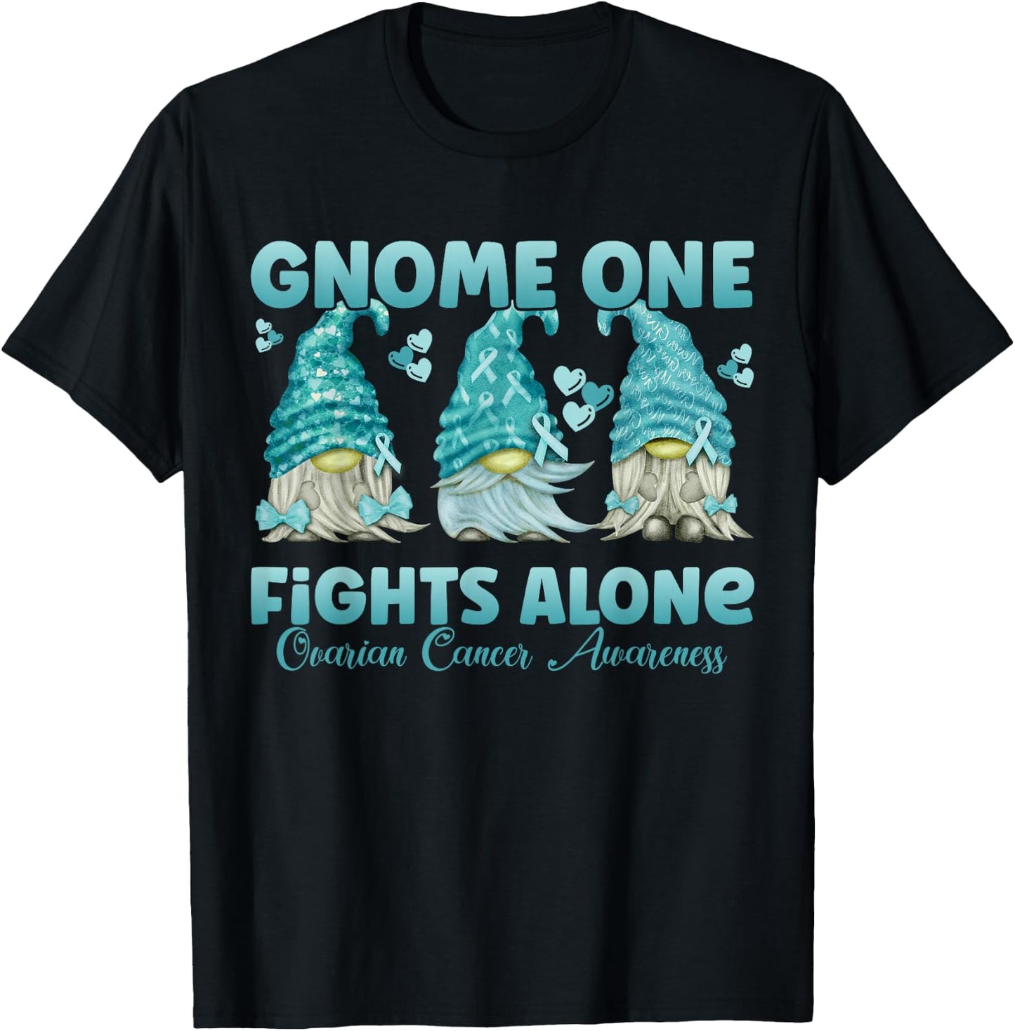 Gnome One Fights Alone Teal| Ovarian Cancer Awareness T-Shirt - T-Shirt | Black