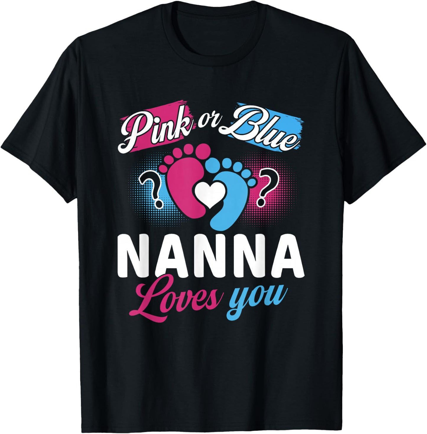 Pink Or Blue Nanna Loves You Baby Gender Reveal Party T-Shirt - T-Shirt | Black