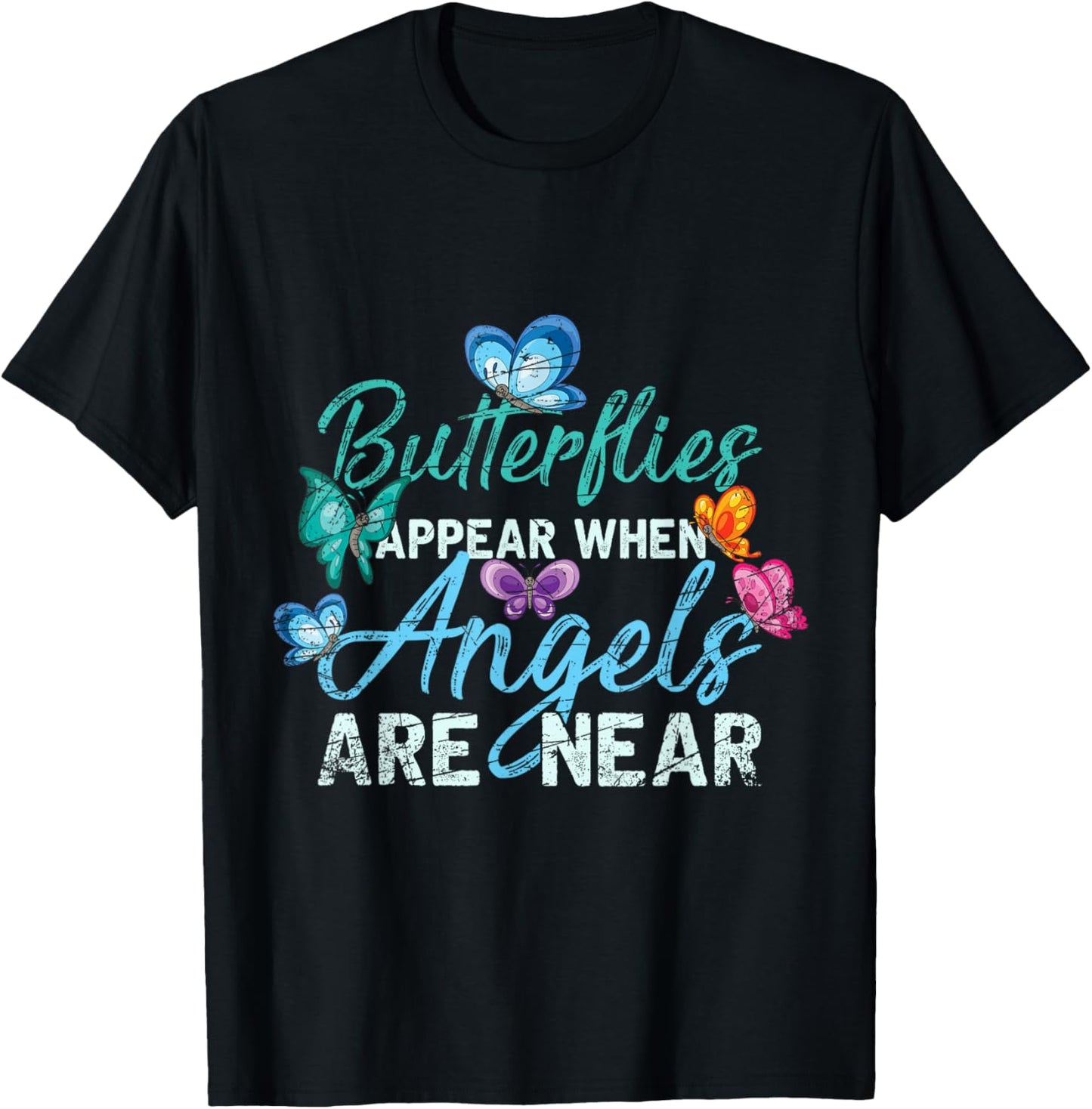 Butterflies Appear When Angels Are Near Butterfly T-Shirt - T-Shirt | Black