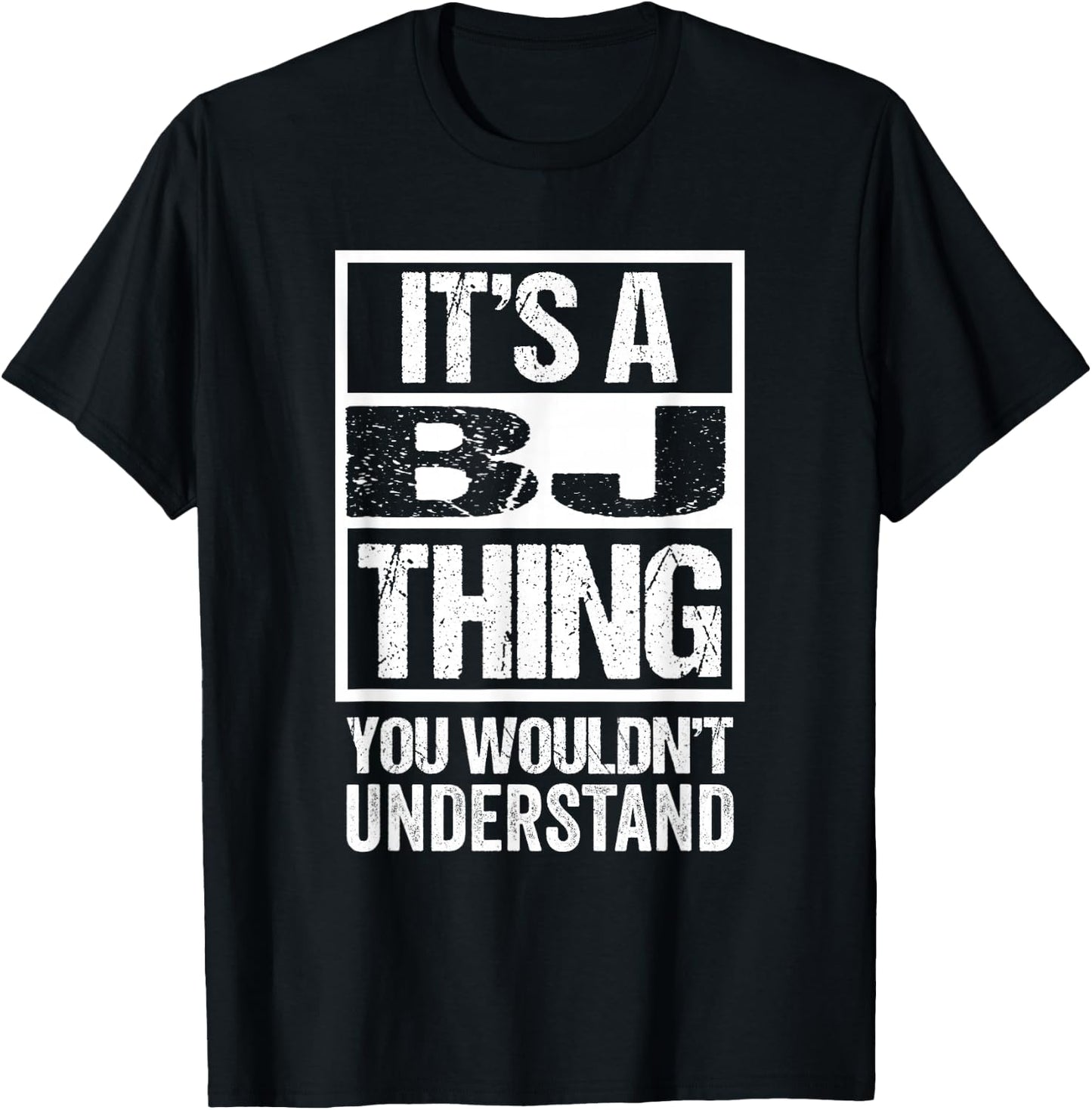 It's A BJ Thing You Wouldn't Understand First Name T-Shirt - T-Shirt | Black
