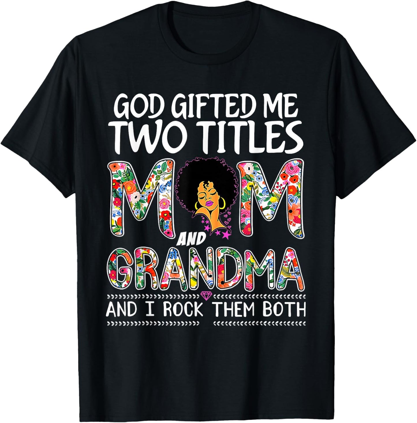 God gifted me two titles mom and grandma Floral mothers day T-Shirt - T-Shirt | Black