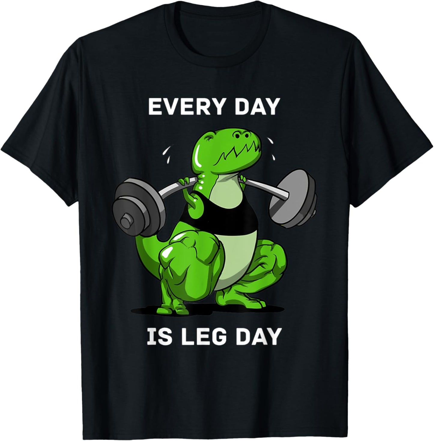 Every Day Is Leg Day T-Rex Dinosaur Dino Lover Gym Workout T-Shirt - T-Shirt | Black