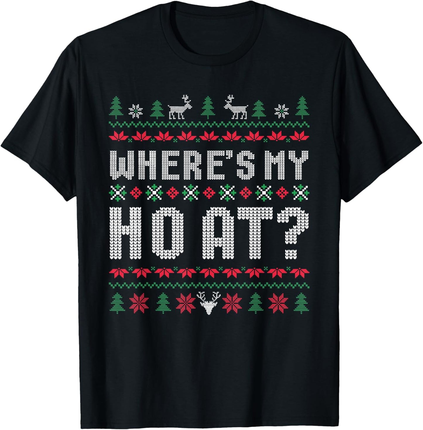 Ho Where's My Ho at Ugly Matching Couples Merry Christmas T-Shirt - T-Shirt | Black