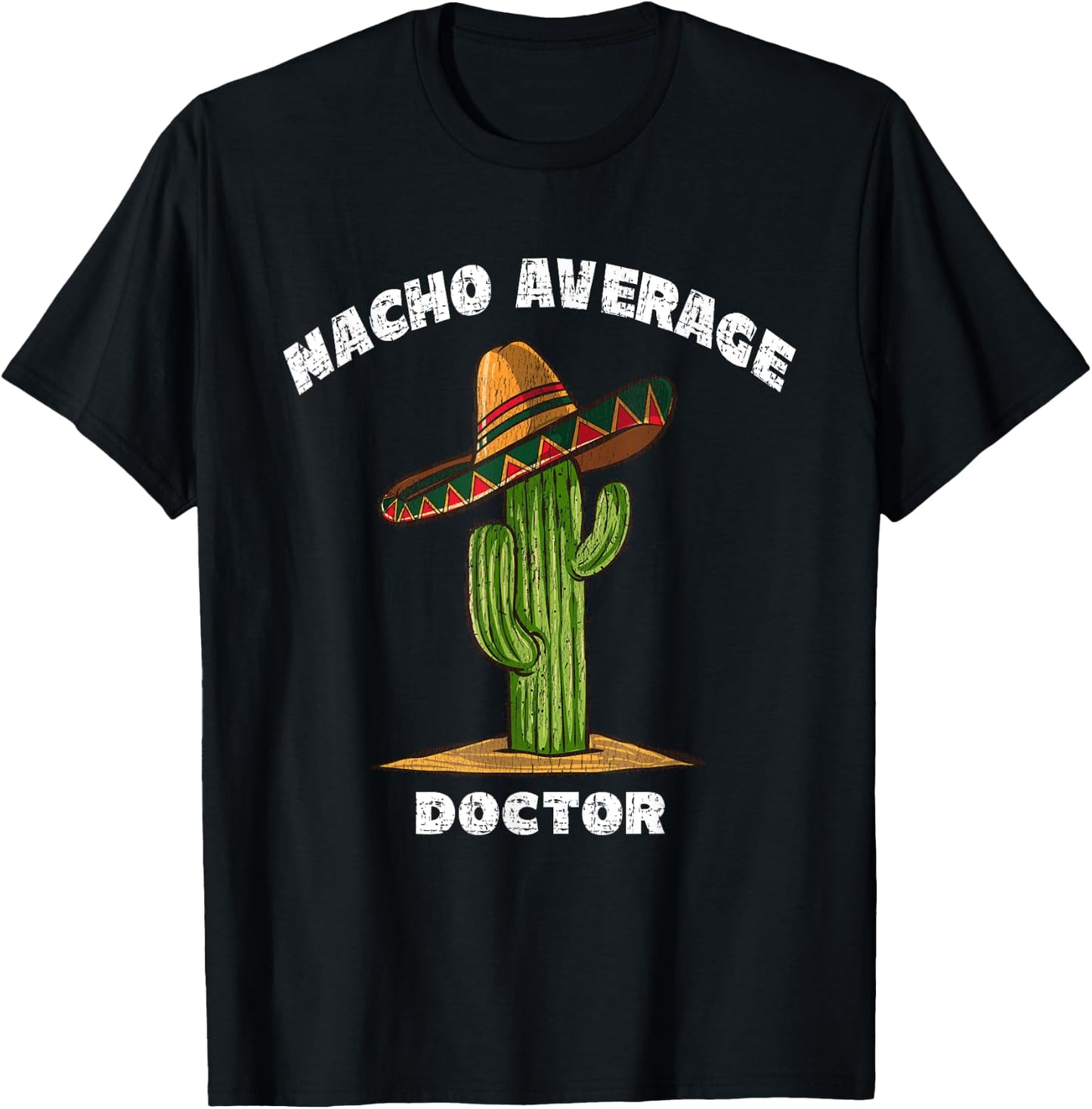 Nacho Average Doctor Pun Retro Cactus Sombrero Art T-Shirt - T-Shirt | Black