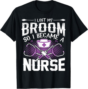 Lost My Broom So I Became A Nurse Halloween Humor T Shirt T-Shirt - T-Shirt | Black