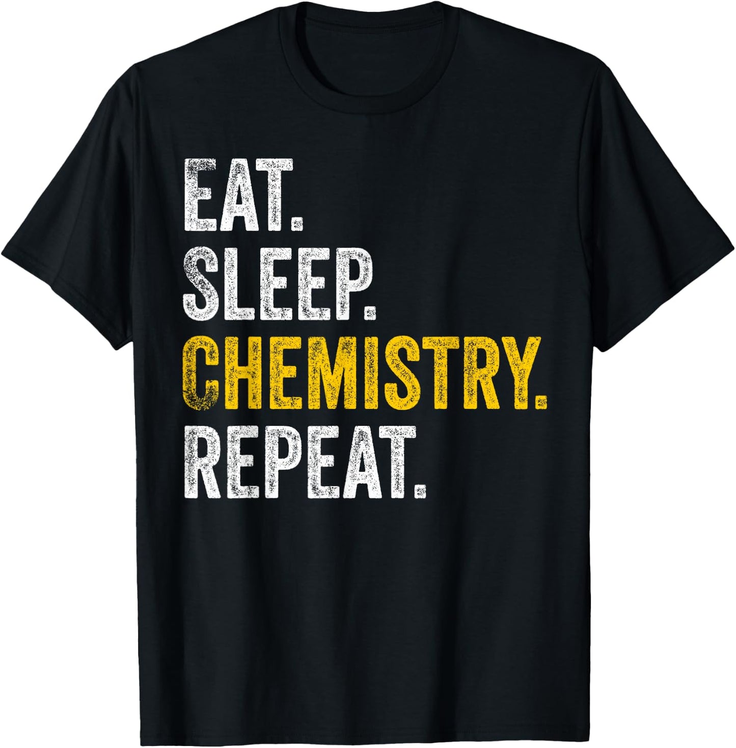 Funny Chemist Gifts Eat Sleep Chemistry Repeat Science T-Shirt - T-Shirt | Black
