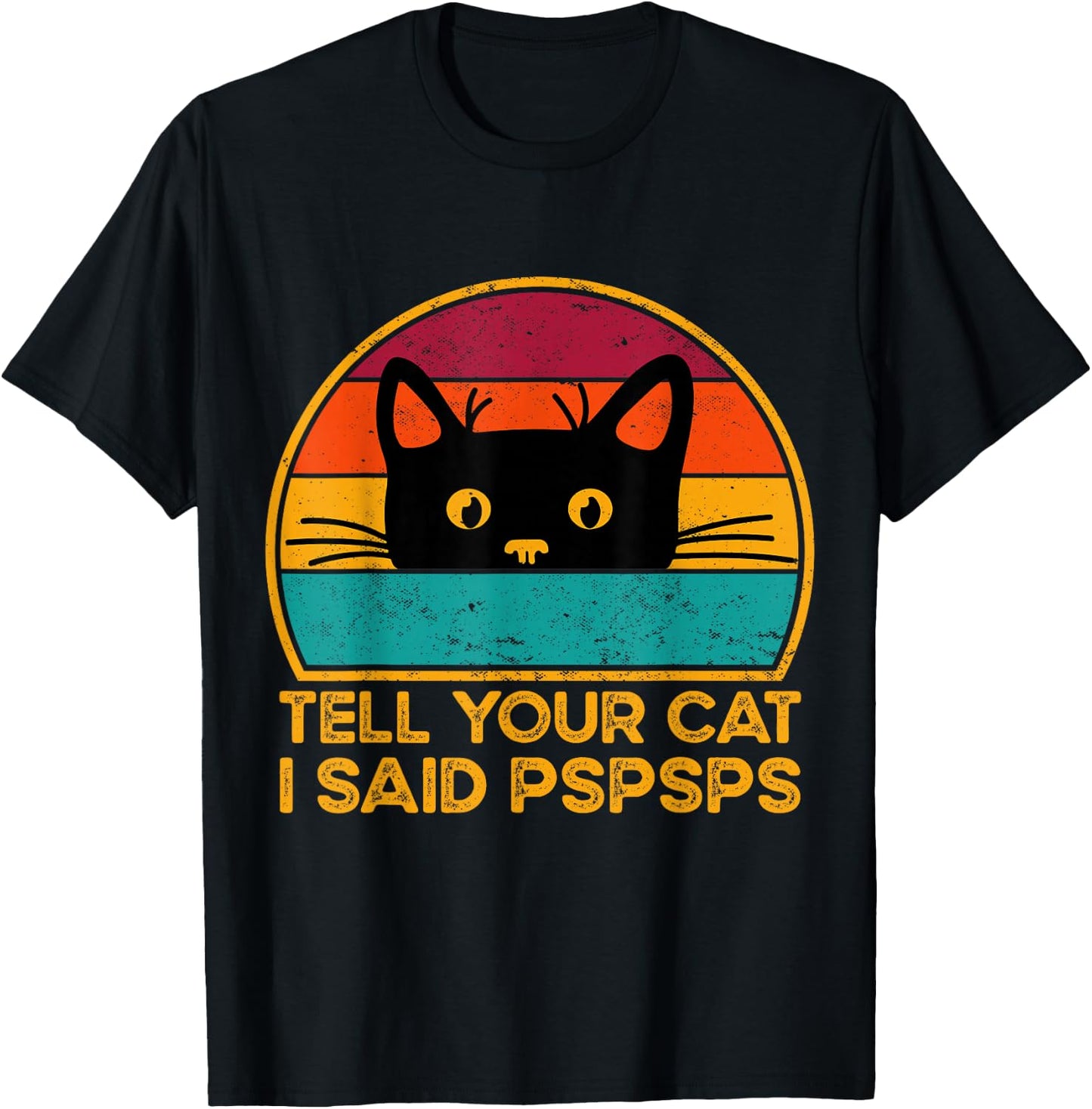 Tell Your Cat I Said Pspsps Funny Saying Cat Retro Vintage T-Shirt - T-Shirt | Black