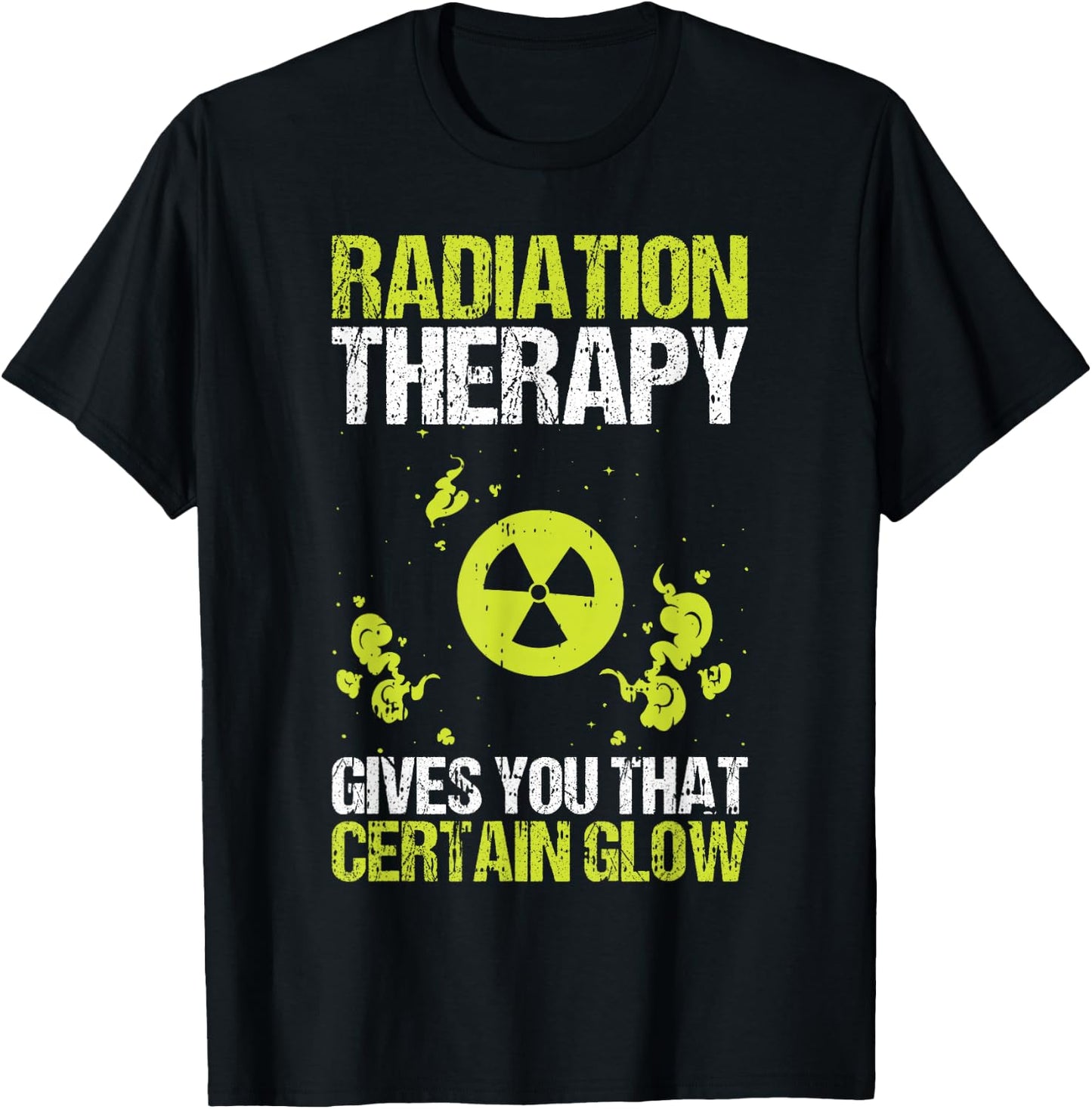 Radiation Therapy Gives You That Certain Glow Chemotherapy T-Shirt - T-Shirt | Black