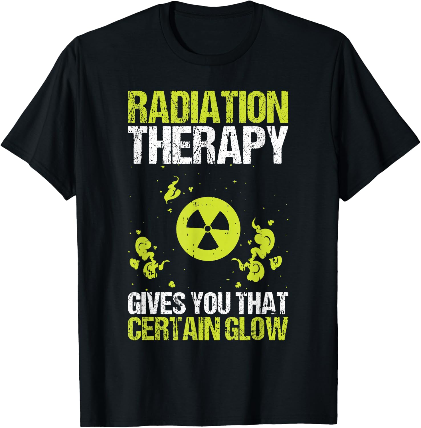 Radiation Therapy Gives You That Certain Glow Chemotherapy T-Shirt - T-Shirt | Black