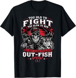 Too Old to Fight Too Slow to Run But I Can Still Out Fish T-Shirt - T-Shirt | Black