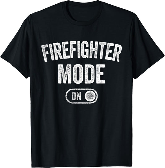 Firefighter Mode On Funny Rescue Gift Fire Inspector T-Shirt - T-Shirt | Black