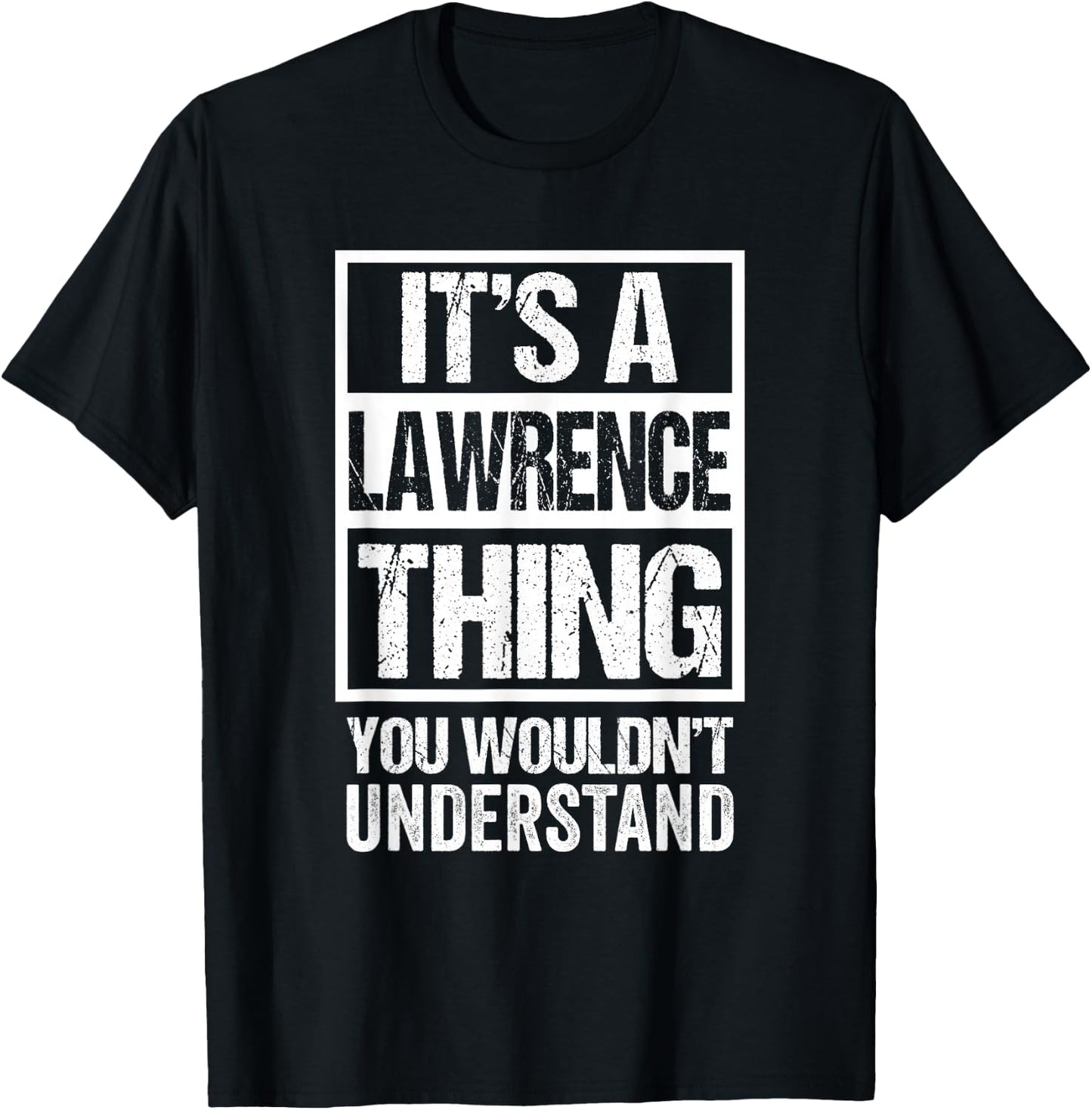 It's A Lawrence Thing You Wouldn't Understand T-Shirt - T-Shirt | Black